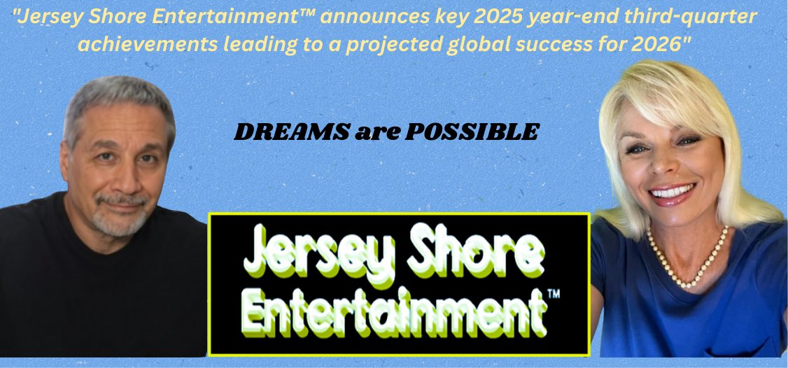 “Jersey Shore Entertainment™ announces key 2025 year-end third-quarter achievements leading to a projected global success for 2026”