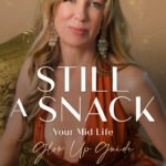 Nicole de Moulpied’s “Still a Snack” Is More Than a Glow-Up Guide — It’s a Midlife Revolution