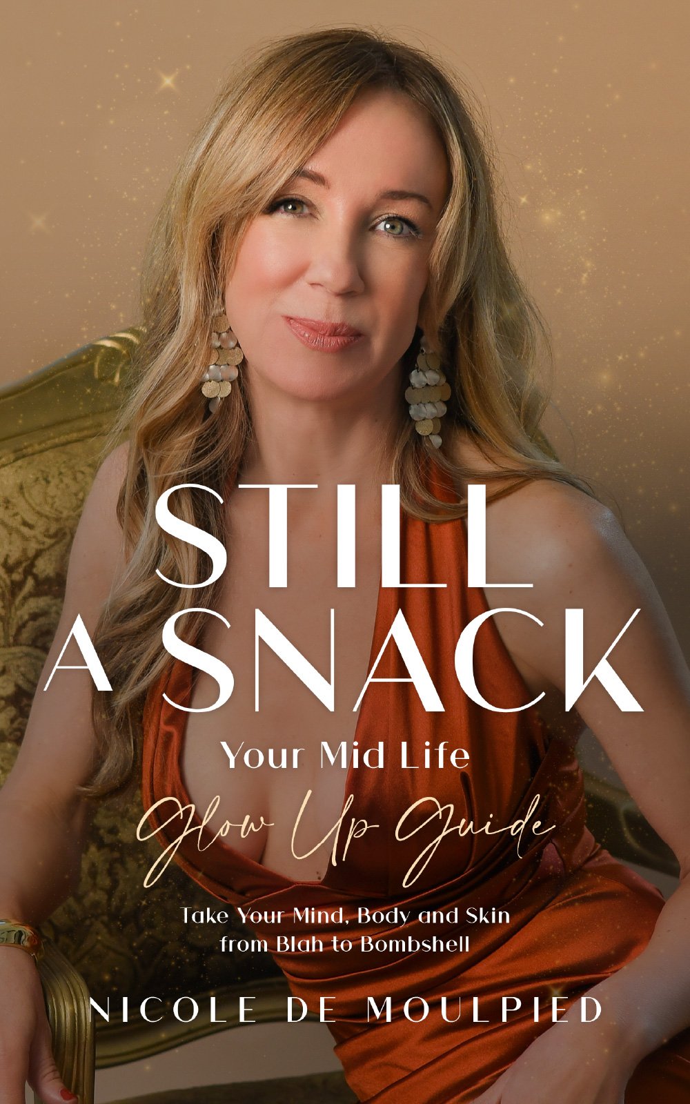 Nicole de Moulpied’s “Still a Snack” Is More Than a Glow-Up Guide — It’s a Midlife Revolution