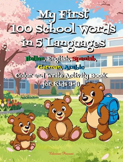 My First 100 School Words in 5 Languages My First 100 School Words in 5 Languages