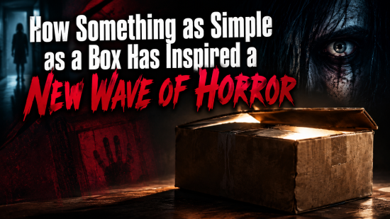How Something as Simple as a Box Has Inspired a New Wave of Horror