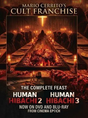 THE MEAT IS BACK ON THE MENU: HUMAN HIBACHI 2 AND HUMAN HIBACHI 3 ARE COMING TO BLU-RAY AND DVD THROUGH CINEMA EPOCH